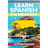 Learn Spanish For Beginners: Illustrated step by step guide for complete beginners to understand Spanish language from scratch