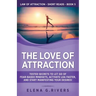 The Love of Attraction: Tested Secrets to Let Go of Fear-Based Mindsets, Activate LOA Faster, and Start Manifesting Your Desires!