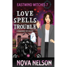 Love Spells Trouble: A Paranormal Cozy Mystery