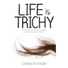 Life is Trichy: Memoir of a mental health therapist with a mental health disorder