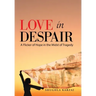 Love in Despair: A Flicker of Hope in the Midst of Tragedy: Children Orphaned by the War in Afghanistan