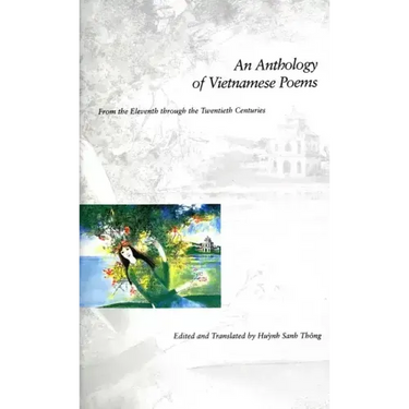 An Anthology of Vietnamese Poems: From the Eleventh Through the Twentieth Centuries
