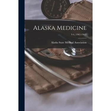 Alaska Medicine; 3-4, (1961-1962)