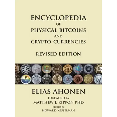 Encyclopedia of Physical Bitcoins and Crypto-Currencies, Revised Edition