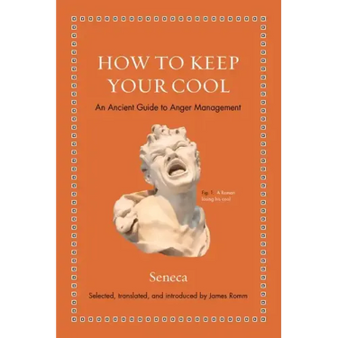 How to Keep Your Cool: An Ancient Guide to Anger Management