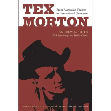 Tex Morton: From Australian Yodeler to International Showman