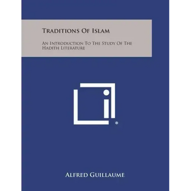 Traditions of Islam: An Introduction to the Study of the Hadith Literature