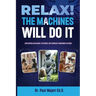 Relax! The Machines Will Do It