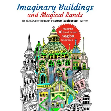 Imaginary Buildings and Magical Lands: Fantastic Forests, Landscapes, Castles and Doodled Cities to Color