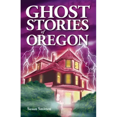 Ghost Stories of Oregon