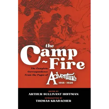 The Camp-Fire: The Complete Correspondence From the Pages of Adventure, 1918-1920