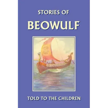 Stories of Beowulf Told to the Children (Yesterday's Classics)