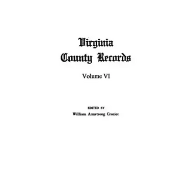 Virginia County Records, Vol. VI--Miscellaneous County Records