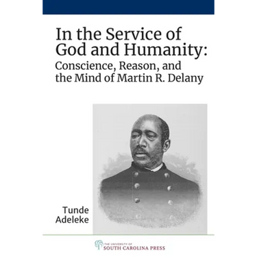 In the Service of God and Humanity: Conscience, Reason, and the Mind of Martin R. Delany