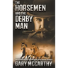 The Horsemen and The Derby Man