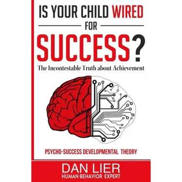 Is Your Child Wired for Success?: The Incontestable Truth about Achievement