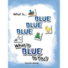 What Is Blue Blue Blue-What is Blue To You