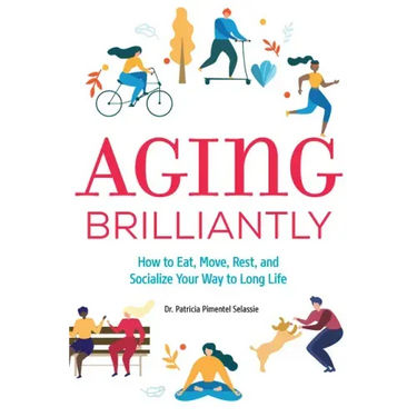 Aging Brilliantly: How to Eat, Move, Rest, and Socialize Your Way to Long Life