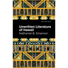 Unwritten Literature of Hawaii: The Sacred Songs of the Hula
