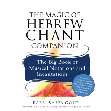 The Magic of Hebrew Chant Companion: The Big Book of Musical Notations and Incantations