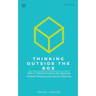 Thinking Outside The Box: How to Think Creatively By Applying Critical Thinking and Lateral Thinking