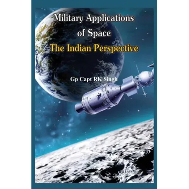 Military Application of Space: The Indian Perspectives