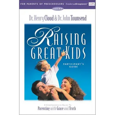 Raising Great Kids for Parents of Preschoolers Participant's Guide: A Comprehensive Guide to Parenting with Grace and Truth