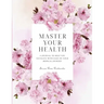 Master Your Health: A Journal To Help You Navigate With Ease On Your Medical Journey