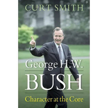 George H. W. Bush: Character at the Core
