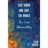 Stay Sober and Save the World the Cave Woman Way