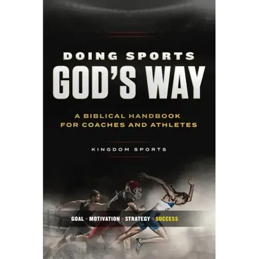 Doing Sports God's Way: A Biblical Handbook For Coaches And Athletes
