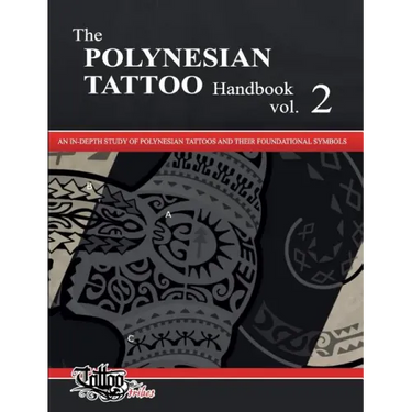 The POLYNESIAN TATTOO Handbook Vol.2: An in-depth study of Polynesian tattoos and their foundational symbols