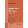 Space Physics: An Introduction to Plasmas and Particles in the Heliosphere and Magnetospheres