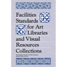 Facilities Standards for Art Libraries and Visual Resources Collections