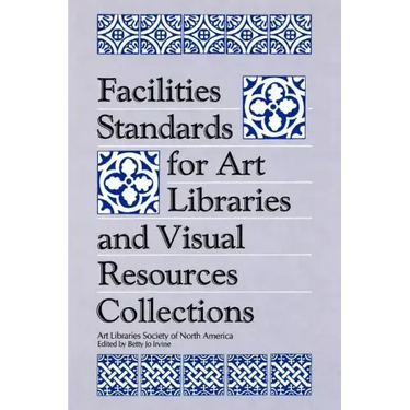 Facilities Standards for Art Libraries and Visual Resources Collections