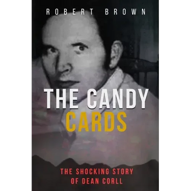 The Candy Cards: The Shocking Story of Dean Corll