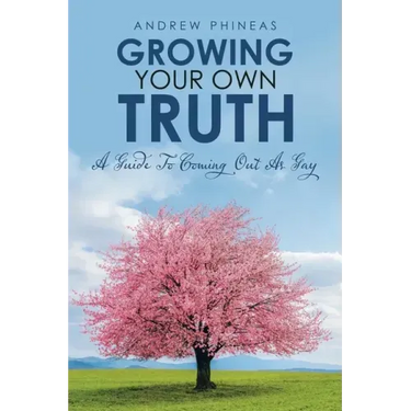 Growing Your Own Truth: A Guide to Coming out as Gay