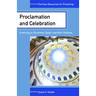 Proclamation and Celebration: Preaching on Christmas, Easter, and Other Festivals