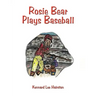 Rosie Bear Plays Baseball