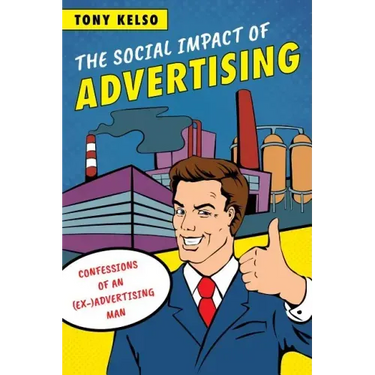 The Social Impact of Advertising: Confessions of an (Ex-)Advertising Man