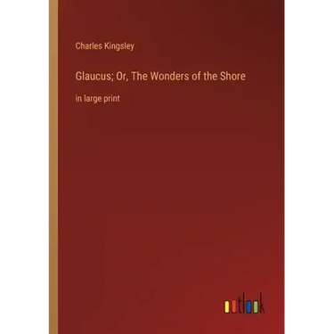 Glaucus; Or, The Wonders of the Shore: in large print