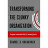 Transforming the Clunky Organization: Pragmatic Leadership Skills for Breaking Inertia