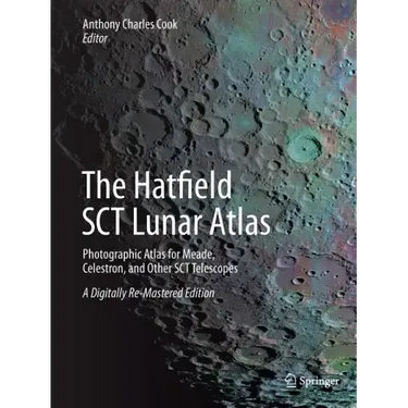 The Hatfield Sct Lunar Atlas: Photographic Atlas for Meade, Celestron, and Other Sct Telescopes: A Digitally Re-Mastered Edition