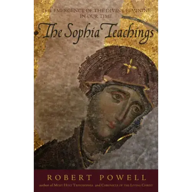 The Sophia Teachings: The Emergence of the Divine Feminine in Our Time