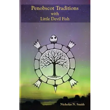 Penobscot Traditions, with Little Devil Fish
