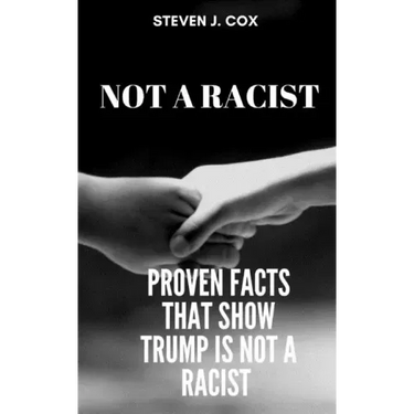 Not a Racist: Proven Facts that Show that Trump is Not a Racist