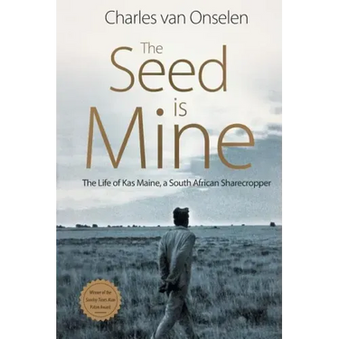 The Seed Is Mine: The Life of Kas Maine, A South African Sharecropper