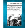 War-Time Prosecutions and Mob Violence: Involving the Rights of Free Speech, Free Press, and Peaceful Assemblage: (From April 1, 1917, to March 1, 191
