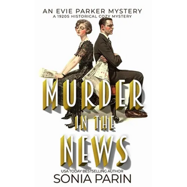 Murder in the News: A 1920s Historical Cozy Mystery: An Evie Parker Mystery Book 15