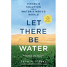 Let There Be Water: Israel's Solution for a Water-Starved World